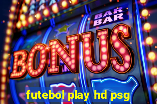 futebol play hd psg